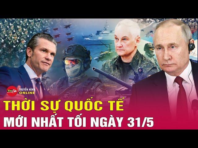 Toàn cảnh thời sự quốc tế 31/5: Nga-Ukraine “mắc kẹt” trong vòng xoáy điều kiện đàm phán ngặt nghèo