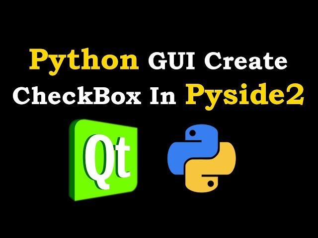 Python GUI Creating CheckBox In Pyside2 | GUI Development In Python