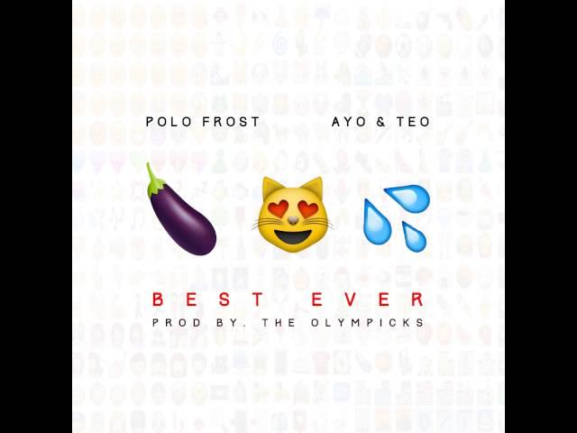 Polo Frost - Best Ever #BestEverChallenge FT Ayo & Teo (Produced by Flaw Da God)