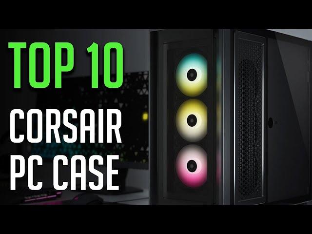 10 Best Corsair PC Case 2021! NEW PC CASES