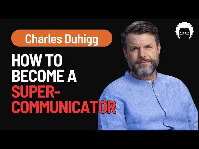 Mastering Authentic Communication | Charles Duhigg