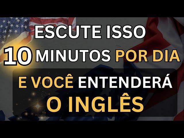 ESCUTE ISSO 10 MINUTOS POR DIA E VOCÊ ENTENDERÁ O INGLÊS#4  CURSO DE INGLÊS  AULA DE INGLÊS