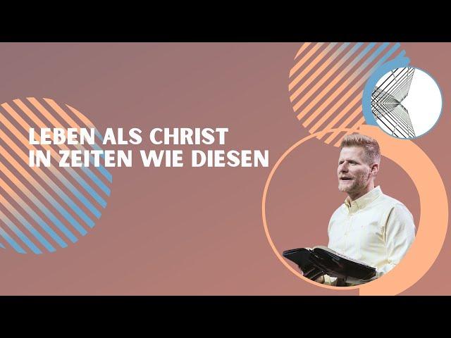 Leben als Christ – in Zeiten wie diesen I Gabriel Häsler | CLZ Spiez