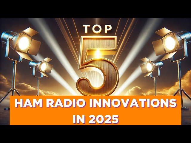 Top 5 Game Changing Ham Radio Innovations of 2025