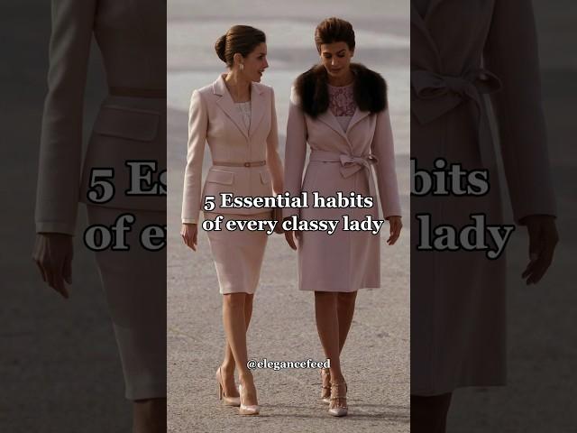 5 Habits Every Classy Lady Should Have | Elegance Tips