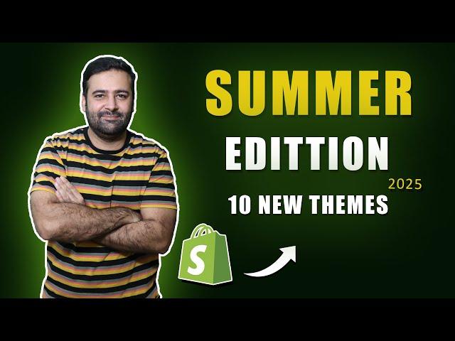 Shopify Summer Editions 2025 - 10 New Themes - [Must Watch]