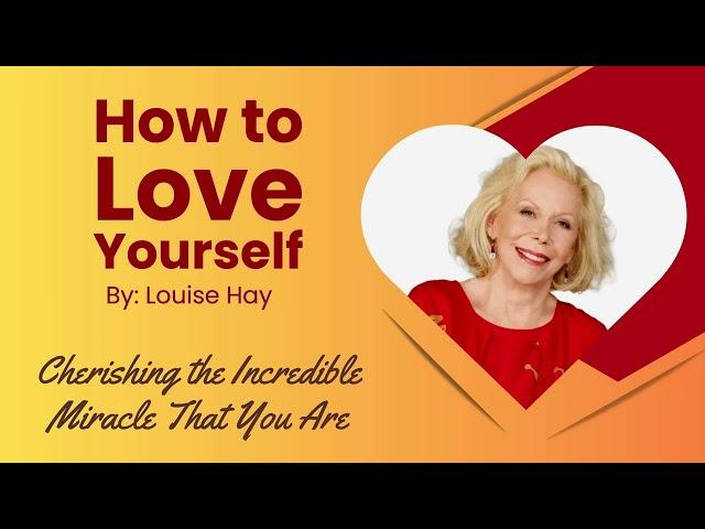 How To Love Yourself by Louise Hay