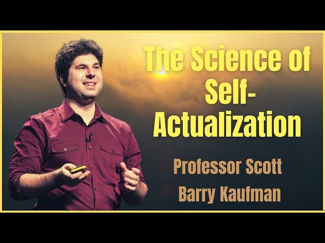 The Science of Self-Actualization | Professor Scott Barry Kaufman