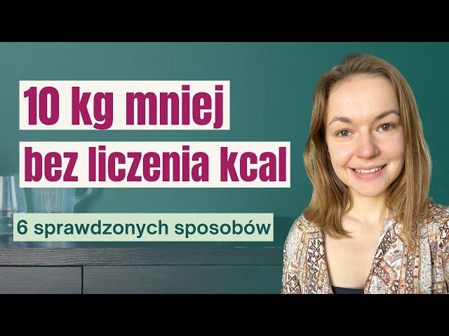 6 sposobów jak schudnąć bez liczenia kcal - jak schudnąć 10 kg bez diety