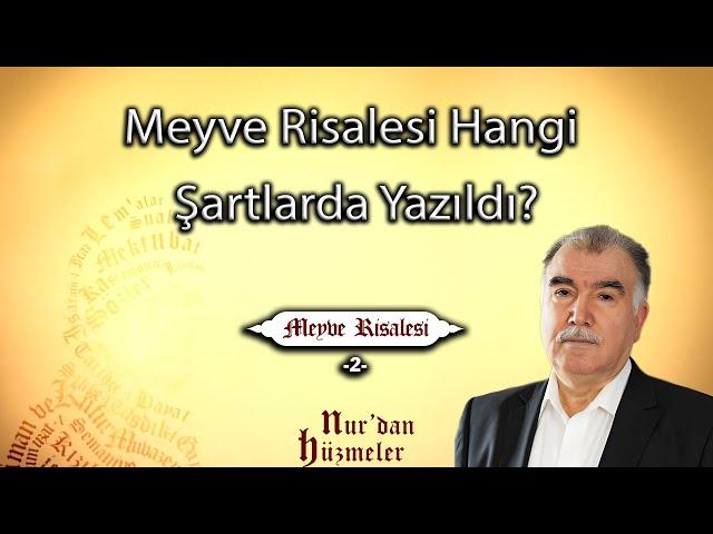 Meyve Risalesi Hangi Şartlarda Yazıldı? | Meyve Risalesi - 2 | Abdullah Aymaz