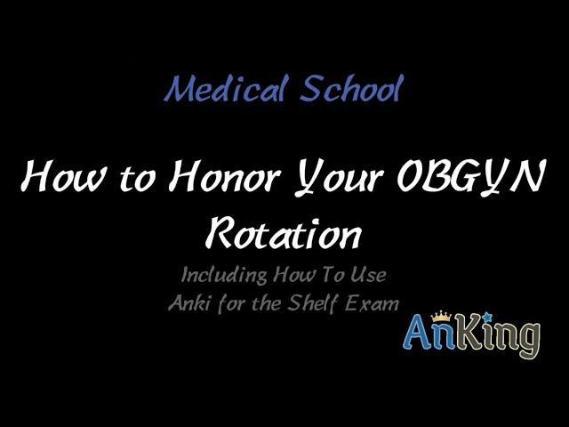 How to Honor Your OBGYN Rotation (and use Anki for the Shelf exam!)