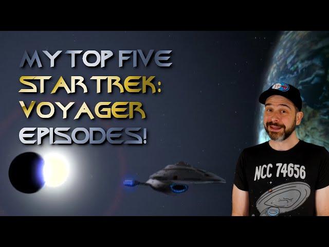 My Top Five Star Trek: Voyager Episodes!