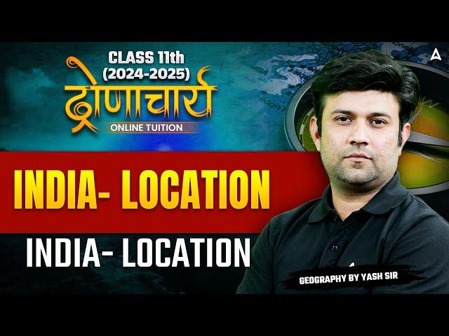 Class 11 Geography | India- Location Full Chapter  | By Yash Sir