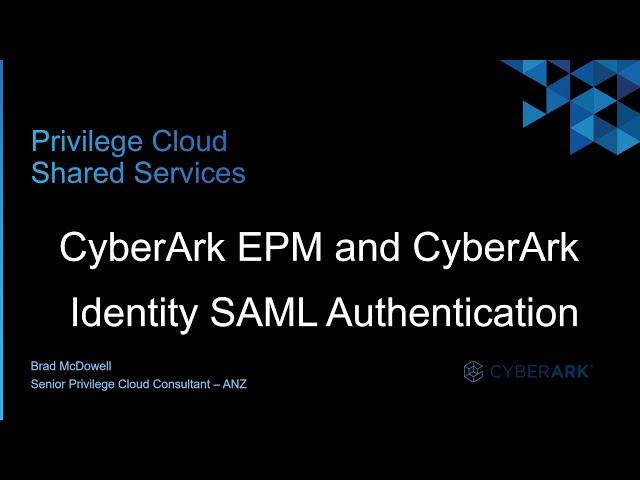 #17 - CyberArk EPM and CyberArk Identity SAML Authentication