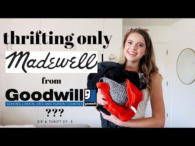 Thrifting only MADEWELL from GOODWILL? | Sip & Thrift Ep  3