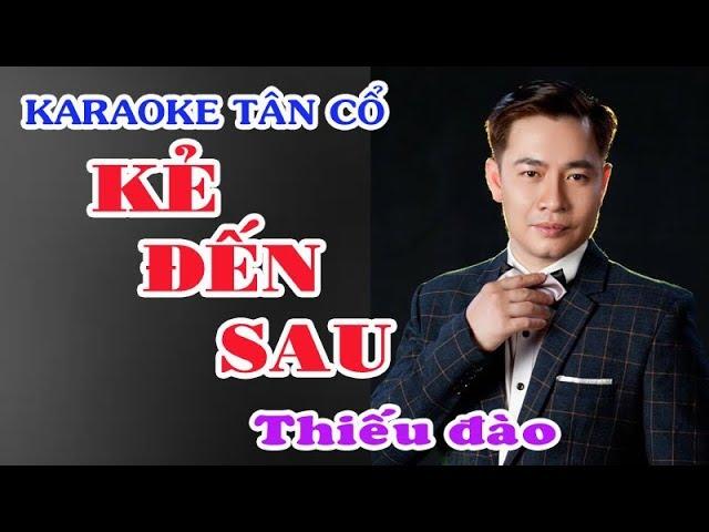 Karaoke tân cổ KẺ ĐẾN SAU - THIẾU ĐÀO [Hát cùng Jimmy Tran]