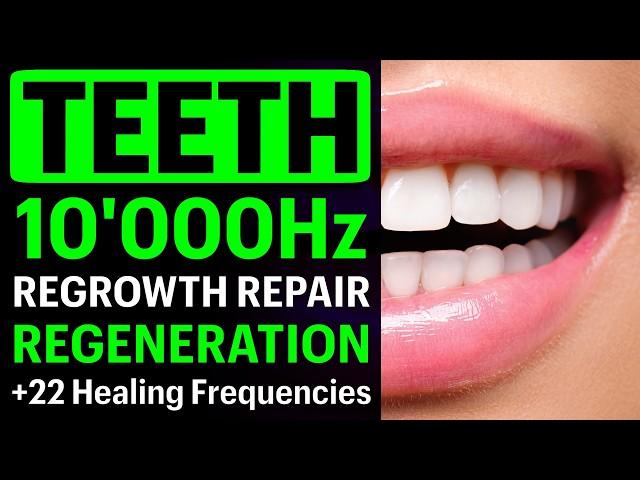 REGROW Your TEETH  Immediately Effective Healing Vibration Frequency