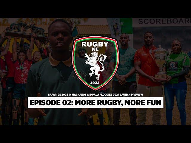 RugbyKE Episode 2: Safari 7s Highlights, Insights and Impala Floodlit 2024 Launch