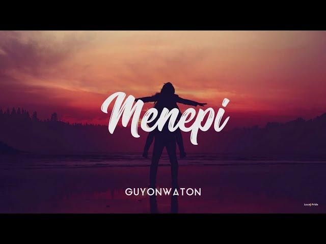 MENEPI - GUYONWATON COVER [UNOFFICIAL LIRIK]