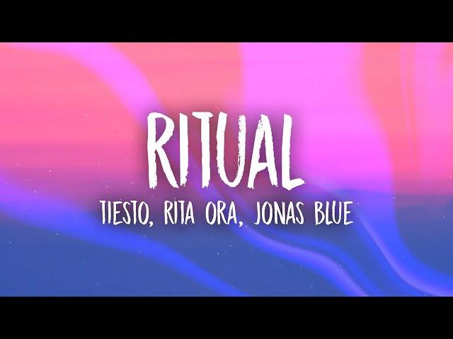 Rita Ora, Tiësto, Jonas Blue - Ritual (Lyrics)