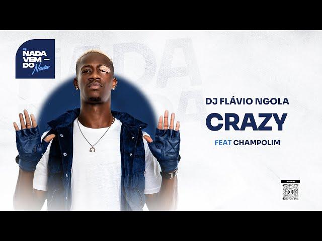 DJ FLÁVIO NGOLA  - CRAZY ( FEAT CHAMPOLIM )