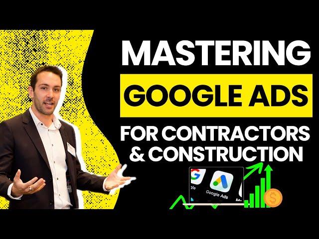 14YR Google Ads Veteran Reveals Step-by-Step Google Ads For Construction & Contractors Companies