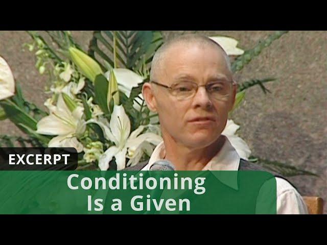 Conditioning is a Given (Excerpt)