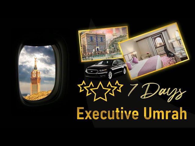 Executive Umrah Package | ***** | 7 and 10 Days Complete Details | Why Star Umrah is Best???