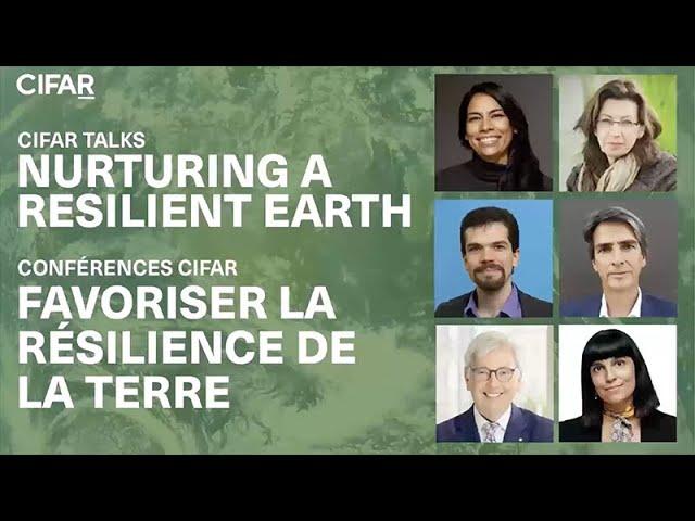 WATCH NOW: CIFAR TALKS: Nurturing a Resilient Earth