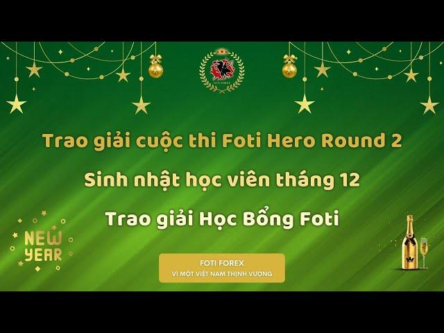 LỄ TRAO GIẢI CUỘC THI FOTI HERO ROUND 2 | FOTI FOREX