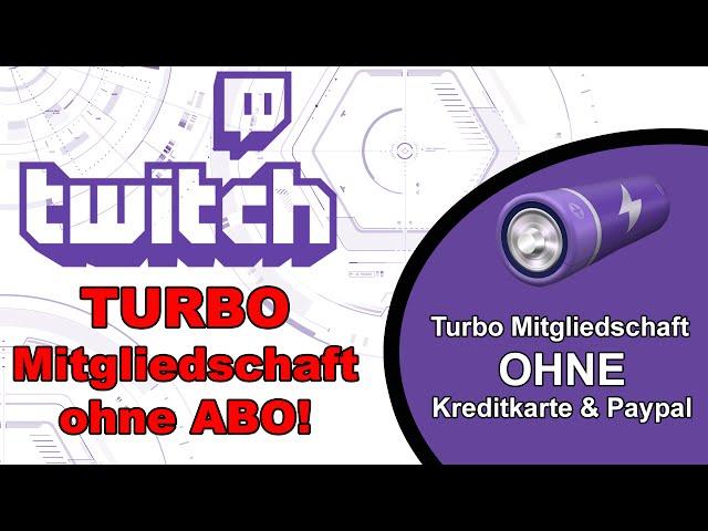 Twitch Turbo Mitglied  -  OHNE Abo, Kreditkarte oder Paypal..[German]