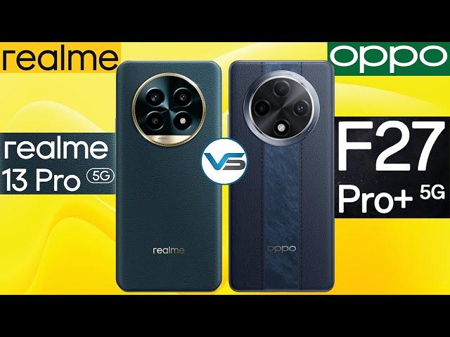 Realme 13 Pro 5G VS Oppo F27 Pro Plus 5G | Oppo F27 Pro Plus 5G VS Realme 13 Pro 5G