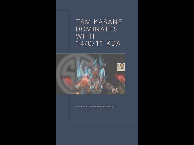 TSM Kasane's Unstoppable Beastmaster! 14/0/11 KDA vs. beastcoast - Betboom DACHA