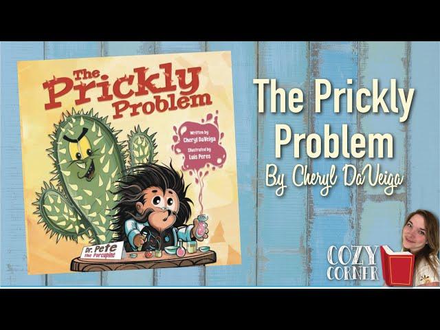 The Prickly Problem By Cheryl DeVeiga I My Cozy Corner Storytime Read Aloud