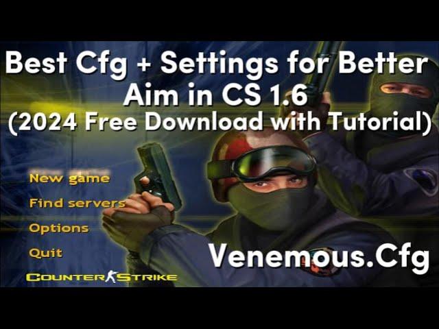 BEST CFG + SETTING FOR BETTER AIM IN CS 1.6 | 2024 FREE DOWNLOAD WITH TUTORIAL