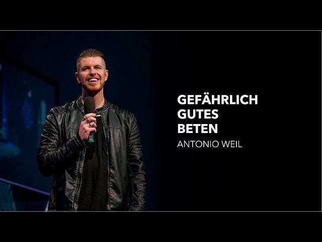 Gefährlich gutes Beten | Antonio Weil | Move Church