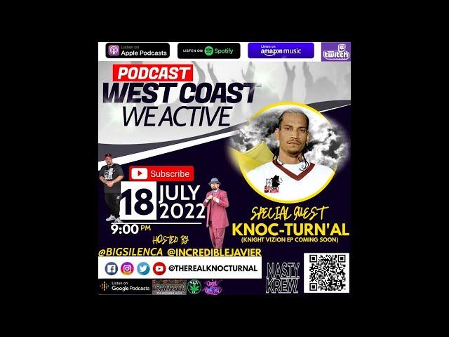 Knoc-Turn'al - West Coast stories w/ Incredible Javier  Episode #56 (West Coast We Active Podcast)