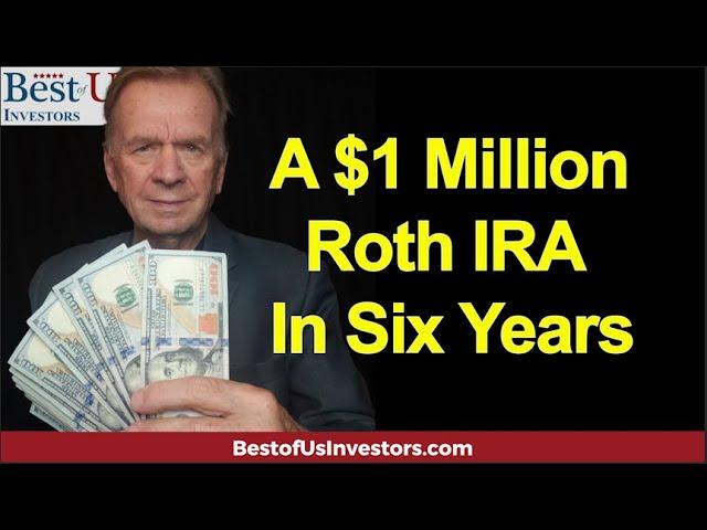 I'll Teach You How To Build a $1 Million Roth IRA in 6 Years