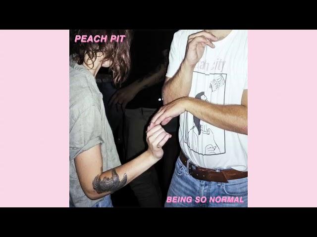 Peach Pit - Being So Normal