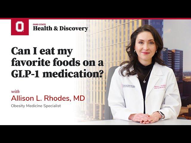 Can I eat my favorite foods on a GLP-1 medication? | Ohio State Medical Center