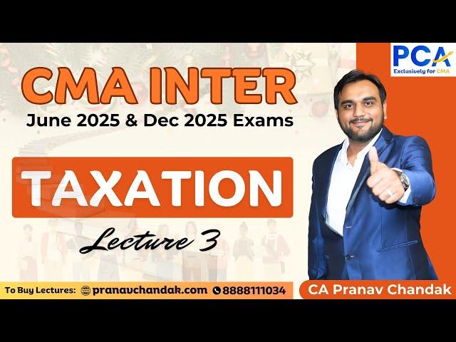 L3. Taxation | CMA Inter June 25 & Dec 25 | By CA Pranav Chandak | Regular Batch #cma #taxation