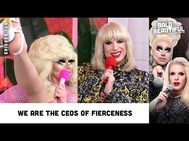 We are the CEOs of Fierceness with Trixie and Katya | The Bald and the Beautiful Podcast