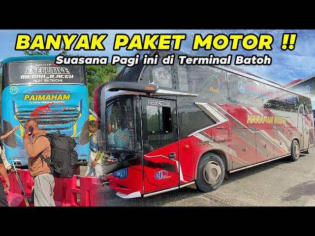 BANYAK PAKET MOTORSUASANA PAGI INI DI TERMINAL BATOH