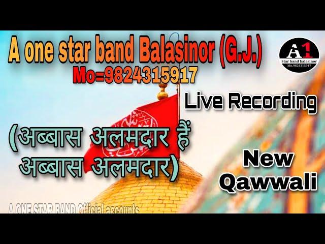 A one star band balasinor GUJARAT ||new moharram qawwali||ABBAS ALAMDAR HAI ABBAS|| MO:-9824315917