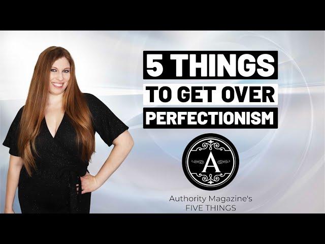 Five Things Perfectionist Need To Know With K.M. Robinson (Authority Magazine)