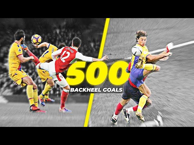 500 Incredible Backheel Goals in Football