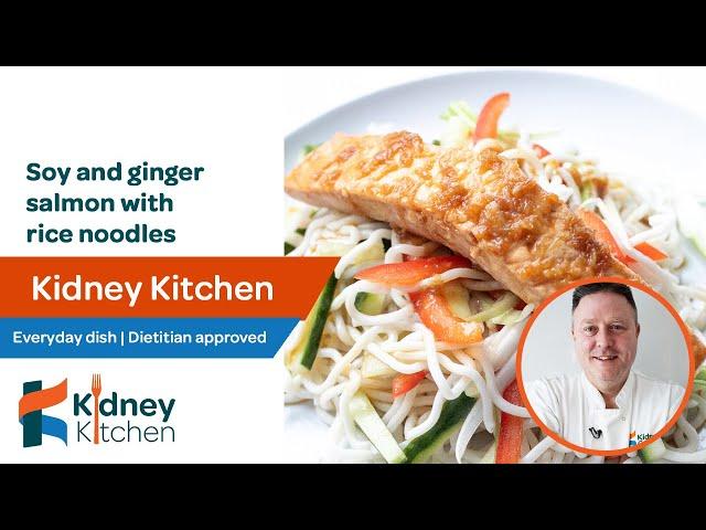 Soy and ginger salmon with rice noodles | Kidney Kitchen | kidney-friendly recipe