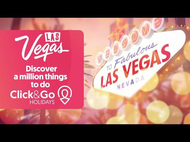 Las Vegas - Discover a million things to do | Click&Go Holidays