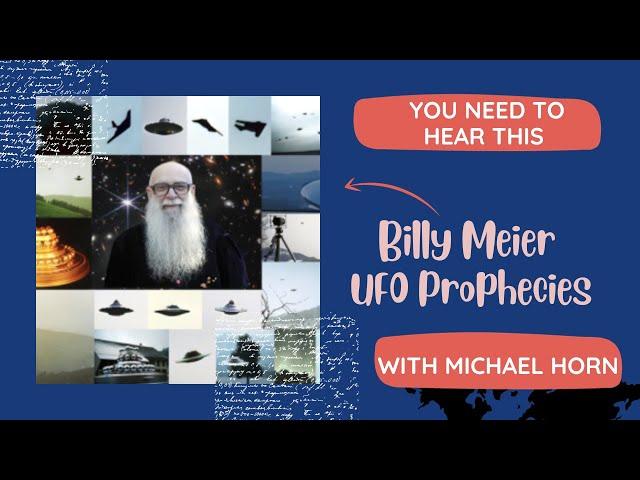 Billy Meier UFO Prophecies You Need To Hear This With Michael Horn