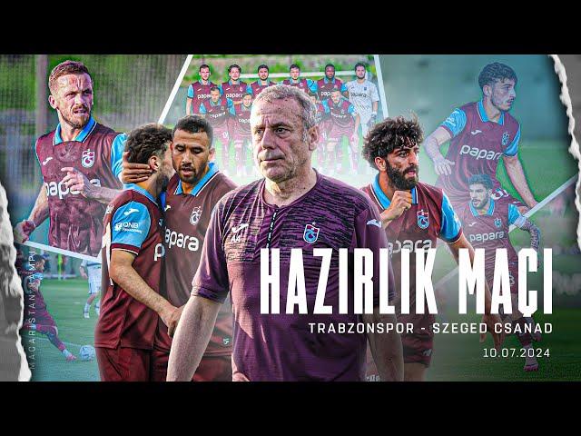 Hazırlık maçı özeti l Szeged Csanad 1-2 Trabzonspor